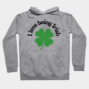 I Love Being Irish Hoodie